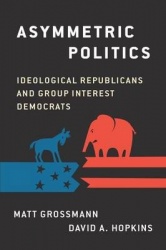 Asymmetric Politics - Ideological Republicans and Group Interest Democrats