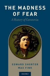 The Madness of Fear - A History of Catatonia