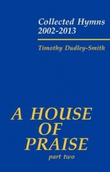 A House of Praise, Part 2 - Collected Hymns 2002-2013