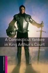 Oxford Bookworms Library: Starter:: A Connecticut Yankee in King Arthur's Court