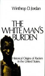The White Man's Burden - Historical Origins of Racism in the United States
