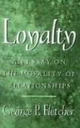 Loyalty - An Essay on the Morality of Relationships
