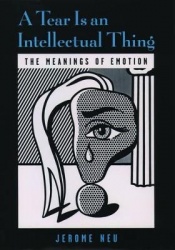 A Tear is an Intellectual Thing - The Meanings of Emotion