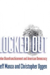 Locked Out - Felon Disenfranchisement and American Democracy