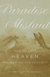 Paradise Mislaid - How We Lost Heaven - and How We Can Regain It