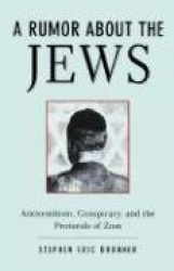 A Rumor about the Jews - Antisemitism, Conspiracy, and the Protocols of Zion