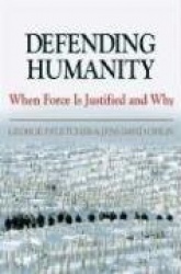 Defending Humanity - When Force is Justified and Why