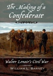 The Making of a Confederate - Walter Lenoir's Civil War