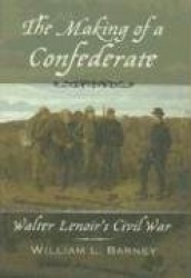 The Making of a Confederate - Walter Lenoir's Civil War