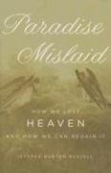 Paradise Mislaid - How We Lost Heaven and How We Can Regain It