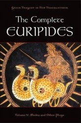 The Complete Euripides Volume V - Medea and Other Plays