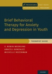 Brief Behavioral Therapy for Anxiety and Depression in Youth - Therapist Guide