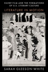 Silent Film and the Formations of U.S. Literary Culture - Literature in Motion