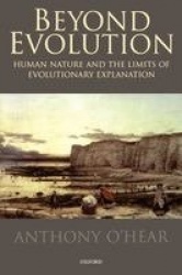 Beyond Evolution - Human Nature and the Limits of Evolutionary Explanation