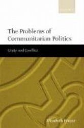 The Problems of Communitarian Politics - Unity and Conflict