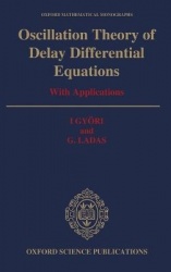 Oscillation Theory of Delay Differential Equations - With Applications