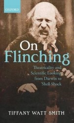 On Flinching - Theatricality and Scientific Looking from Darwin to Shell Shock