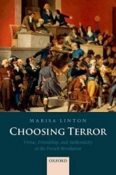 Choosing Terror - Virtue, Friendship, and Authenticity in the French Revolution