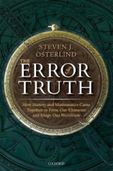 The Error of Truth - How History and Mathematics Came Together to Form Our Character and Shape Our Worldview