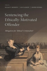 Sentencing the Ethically-Motivated Offender - Mitigation for 'Ethical' Criminality?