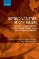 Beyond Varieties of Capitalism - Conflict, Contradictions, and Complementarities in the European Economy