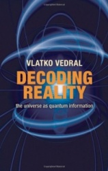 Decoding Reality - The Universe as Quantum Information