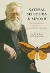 Natural Selection and Beyond - The Intellectual Legacy of Alfred Russel Wallace