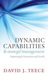 Dynamic Capabilities and Strategic Management - Organizing for Innovation and Growth