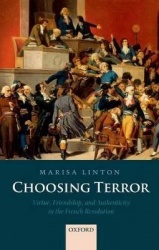 Choosing Terror - Virtue, Friendship, and Authenticity in the French Revolution
