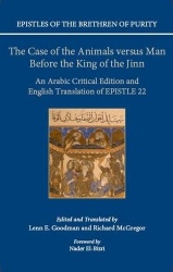 Epistles of the Brethren of Purity: The Case of the Animals versus Man Before the King of the Jinn - An Arabic critical edition 