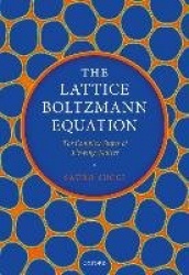 The Lattice Boltzmann Equation - For Complex States of Flowing Matter