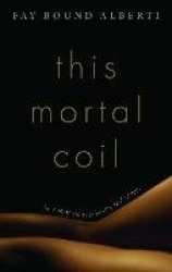 This Mortal Coil - The Human Body in History and Culture