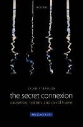 The Secret Connexion - Causation, Realism, and David Hume: Revised Edition