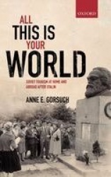 All this is your World - Soviet Tourism at Home and Abroad after Stalin