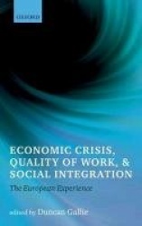 Economic Crisis, Quality of Work, and Social Integration - The European Experience
