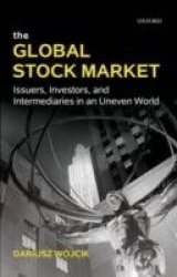 The Global Stock Market - Issuers, Investors, and Intermediaries in an Uneven World