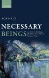 Necessary Beings - An Essay on Ontology, Modality, and the Relations Between Them