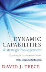 Dynamic Capabilities and Strategic Management - Organizing for Innovation and Growth