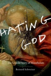 Hating God - The Untold Story of Misotheism