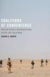 Coalitions of Convenience - United States Military Interventions after the Cold War