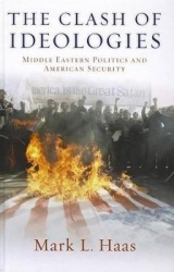 The Clash of Ideologies - Middle Eastern Politics and American Security