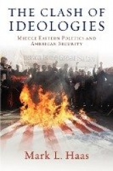 The Clash of Ideologies - Middle Eastern Politics and American Security