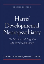 Harris' Developmental Neuropsychiatry: The Interface with Cognitive and Social Neuroscience