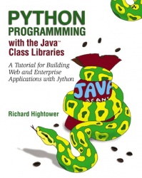 Python Programming with the Java? Class Libraries - A Tutorial for Building Web and Enterprise Applications with Jython