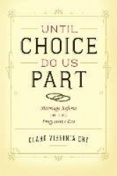 Until Choice Do Us Part - Marriage Reform in the Progressive Era
