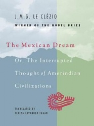 The Mexican Dream - Or, The Interrupted Thought of Amerindian Civilizations