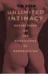 Unlimited Intimacy - Reflections on the Subculture of Barebacking