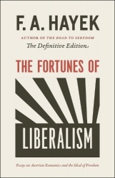 The Fortunes of Liberalism - Essays on Austrian Economics and the Ideal of Freedom