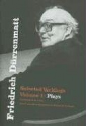 Friedrich Durrenmatt - Selected Writings, Volume I, Plays