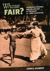 Whose Fair? - Experience, Memory, and the History of the Great St. Louis Exposition